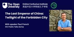 OCI Public Talk: The Last Emperor of China: Twilight of the Forbidden City, showing image of speaker, Paul French.